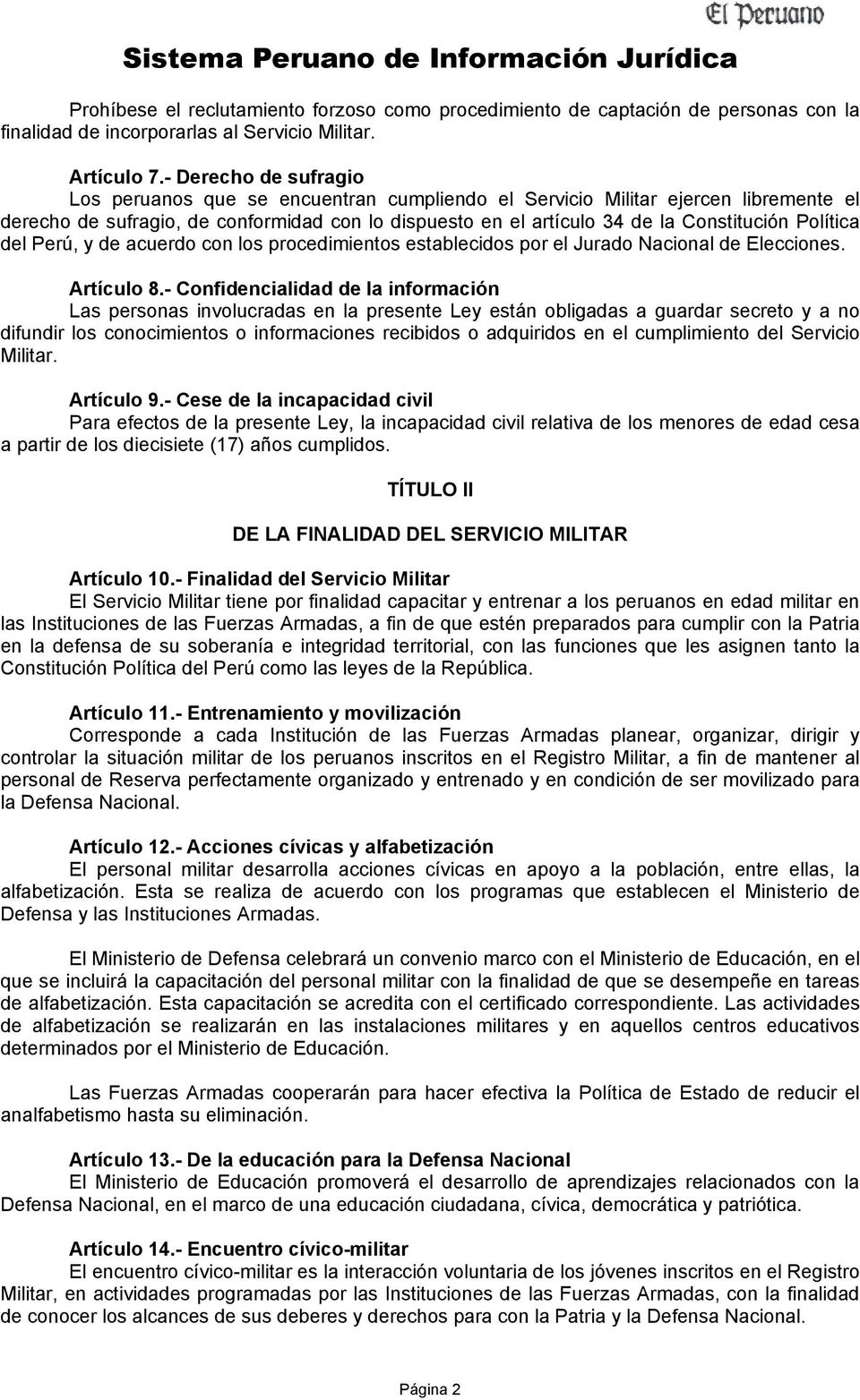 Política del Perú, y de acuerdo con los procedimientos establecidos por el Jurado Nacional de Elecciones. Artículo 8.