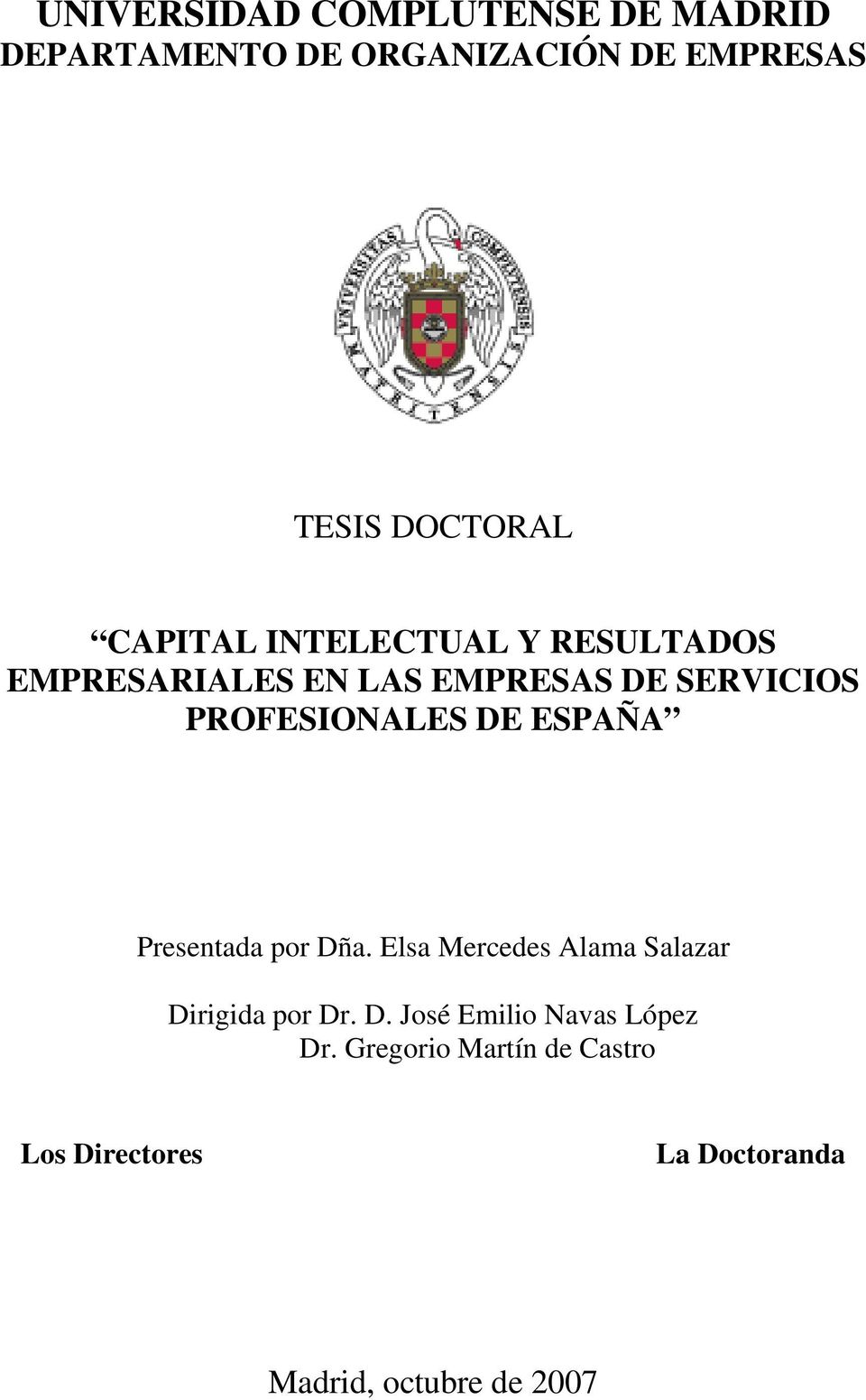 DE ESPAÑA Presentada por Dña. Elsa Mercedes Alama Salazar Dirigida por Dr. D. José Emilio Navas López Dr.