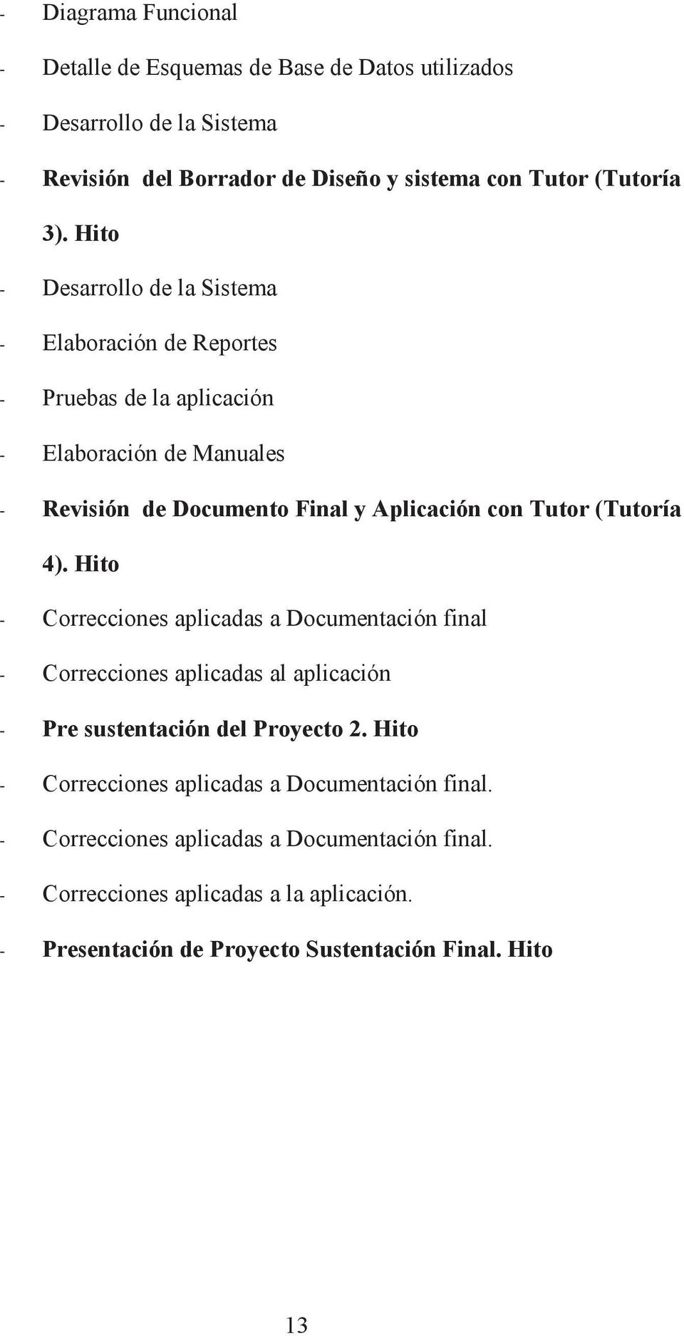(Tutoría 4). Hito Correcciones aplicadas a Documentación final Correcciones aplicadas al aplicación Pre sustentación del Proyecto 2.