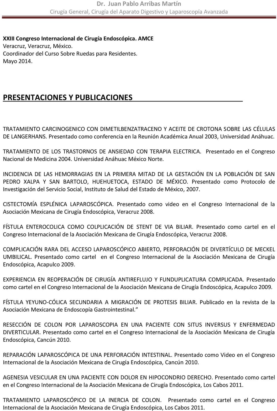 Presentado como conferencia en la Reunión Académica Anual 2003, Universidad Anáhuac. TRATAMIENTO DE LOS TRASTORNOS DE ANSIEDAD CON TERAPIA ELECTRICA.