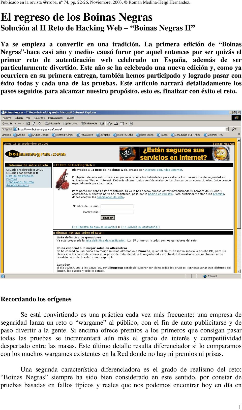 La primera edición de Boinas Negras -hace casi año y medio- causó furor por aquel entonces por ser quizás el primer reto de autenticación web celebrado en España, además de ser particularmente