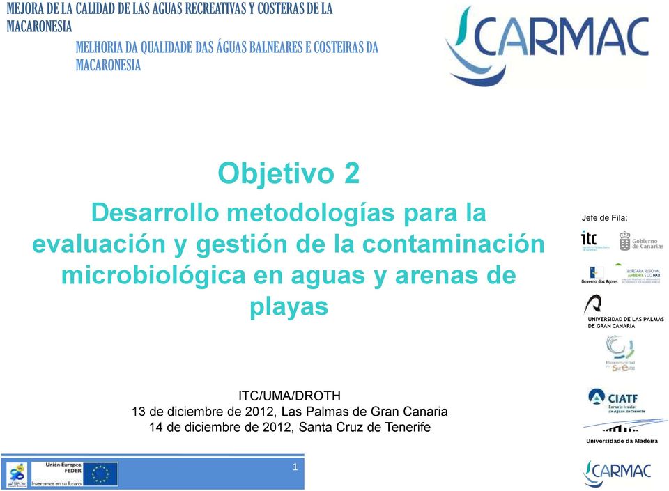 contaminación microbiológica en aguas y arenas de playas Jefe de Fila: UNIVERSIDAD DE LAS PALMAS DE GRAN