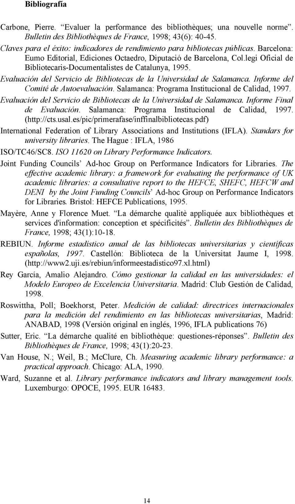legi Oficial de Bibliotecaris-Documentalistes de Catalunya, 1995. Evaluación del Servicio de Bibliotecas de la Universidad de Salamanca. Informe del Comité de Autoevaluación.