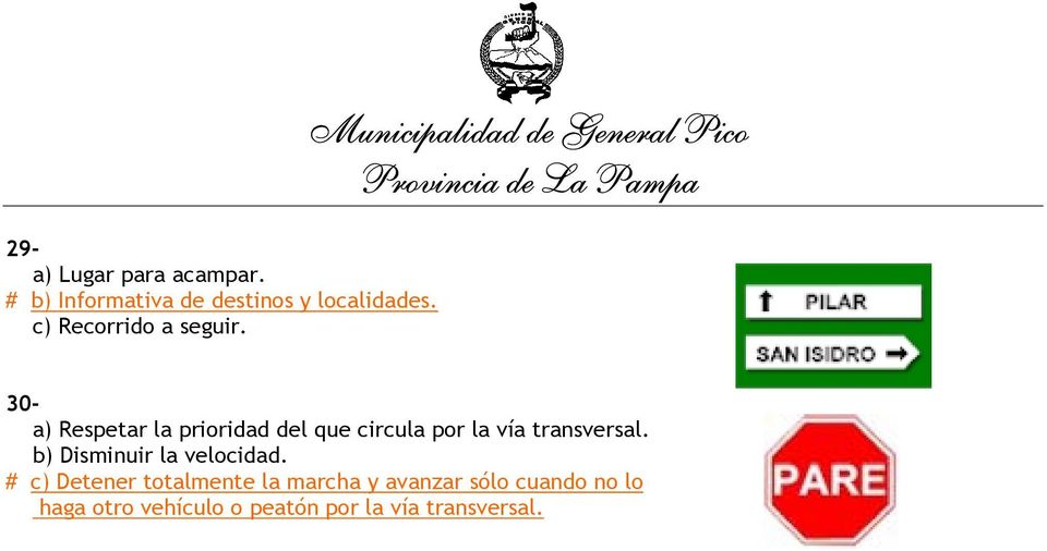 Municipalidad de General Pico 30- a) Respetar la prioridad del que circula por la