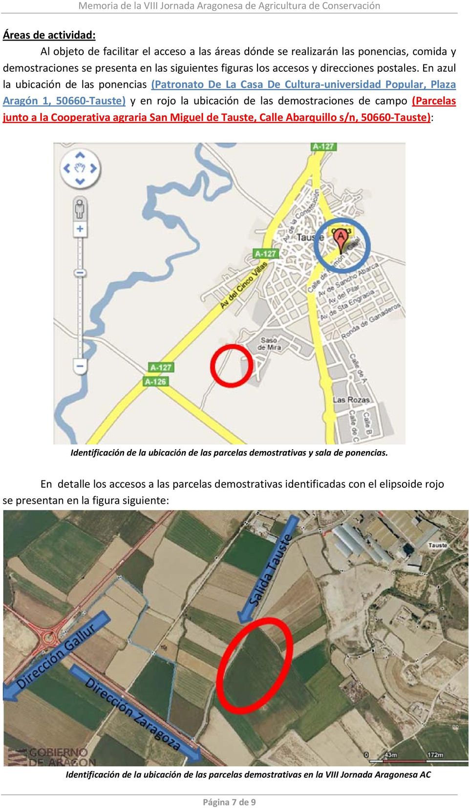 Cooperativa agraria San Miguel de Tauste, Calle Abarquillo s/n, 50660 Tauste): Identificación de la ubicación de las parcelas demostrativas y sala de ponencias.
