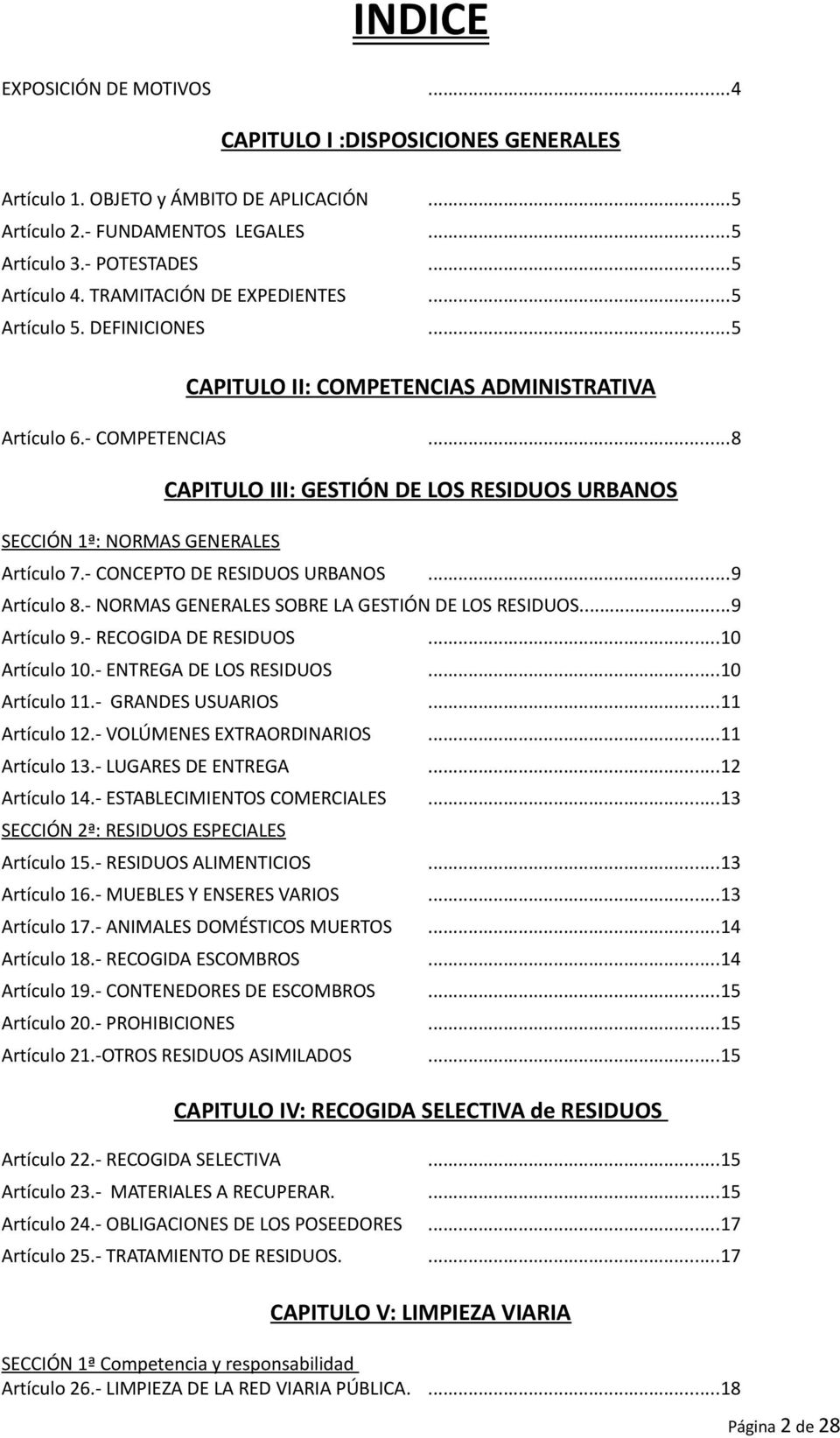 ..8 SECCIÓN 1ª: NORMAS GENERALES CAPITULO III: GESTIÓN DE LOS RESIDUOS URBANOS Artículo 7.- CONCEPTO DE RESIDUOS URBANOS...9 Artículo 8.- NORMAS GENERALES SOBRE LA GESTIÓN DE LOS RESIDUOS.
