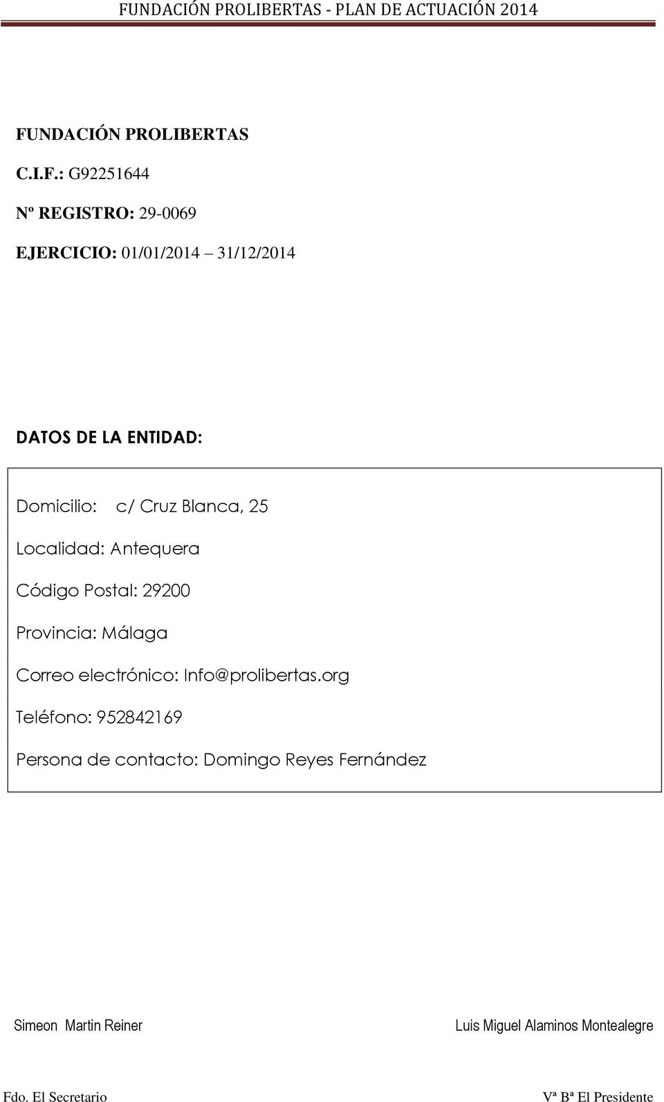 Postal: 29200 Provincia: Málaga Correo electrónico: Info@prolibertas.