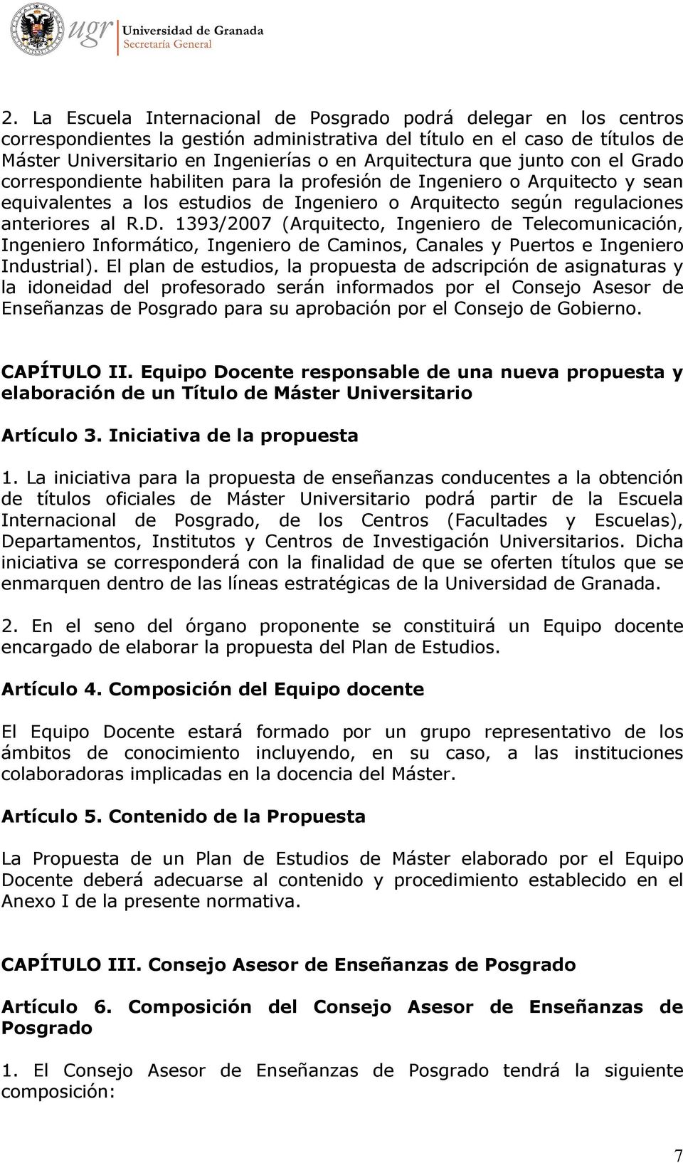 R.D. 1393/2007 (Arquitecto, Ingeniero de Telecomunicación, Ingeniero Informático, Ingeniero de Caminos, Canales y Puertos e Ingeniero Industrial).