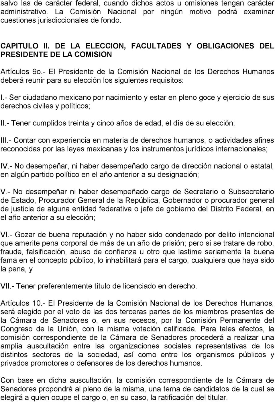 - El Presidente de la Comisión Nacional de los Derechos Humanos deberá reunir para su elección los siguientes requisitos: I.