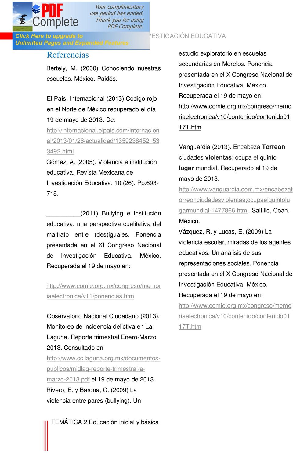 (2005). Violencia e institución educativa. Revista Mexicana de Investigación Educativa, 10 (26). Pp.693-718. (2011) Bullying e institución educativa.
