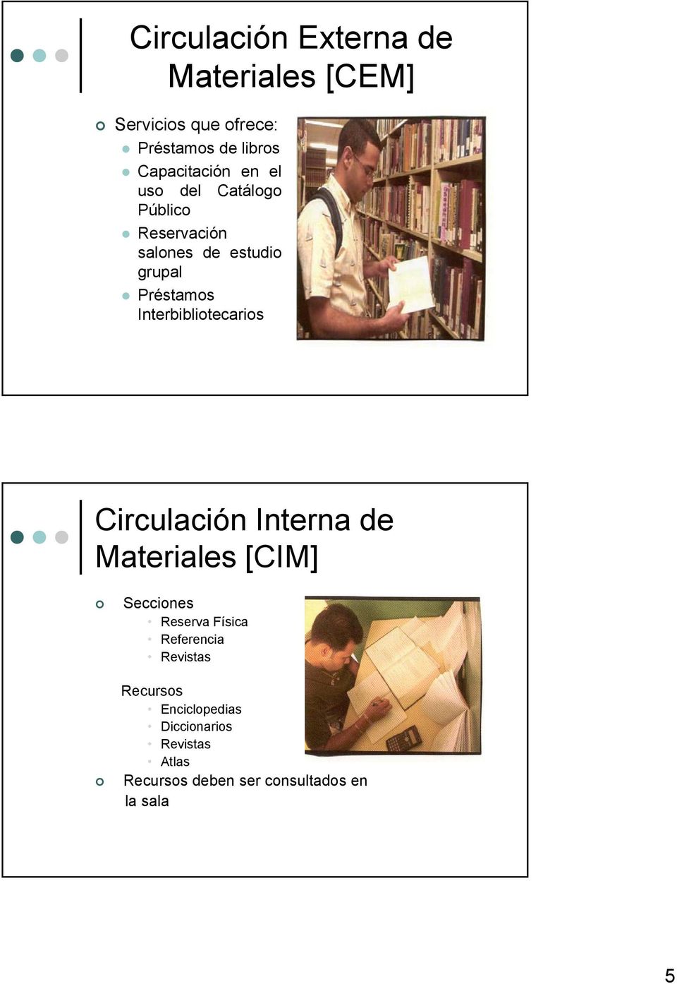 Interbibliotecarios Circulación Interna de Materiales [CIM] Secciones Reserva Física