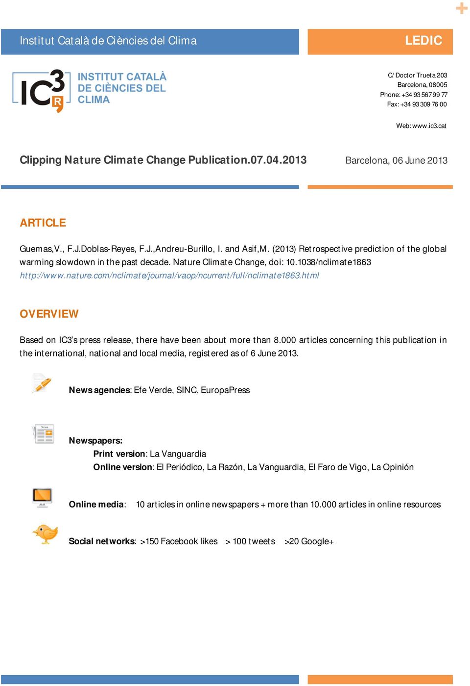 Nature Climate Change, doi: 10.1038/nclimate1863 http://www.nature.com/nclimate/journal/vaop/ncurrent/full/nclimate1863.html OVERVIEW Based on IC3 s press release, there have been about more than 8.