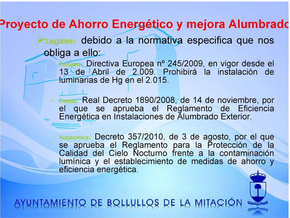 Estatal: Real Decreto 1890/2008, de 14 de noviembre, por el que se aprueba el Reglamento de Eficiencia Energética en Instalaciones de Alumbrado