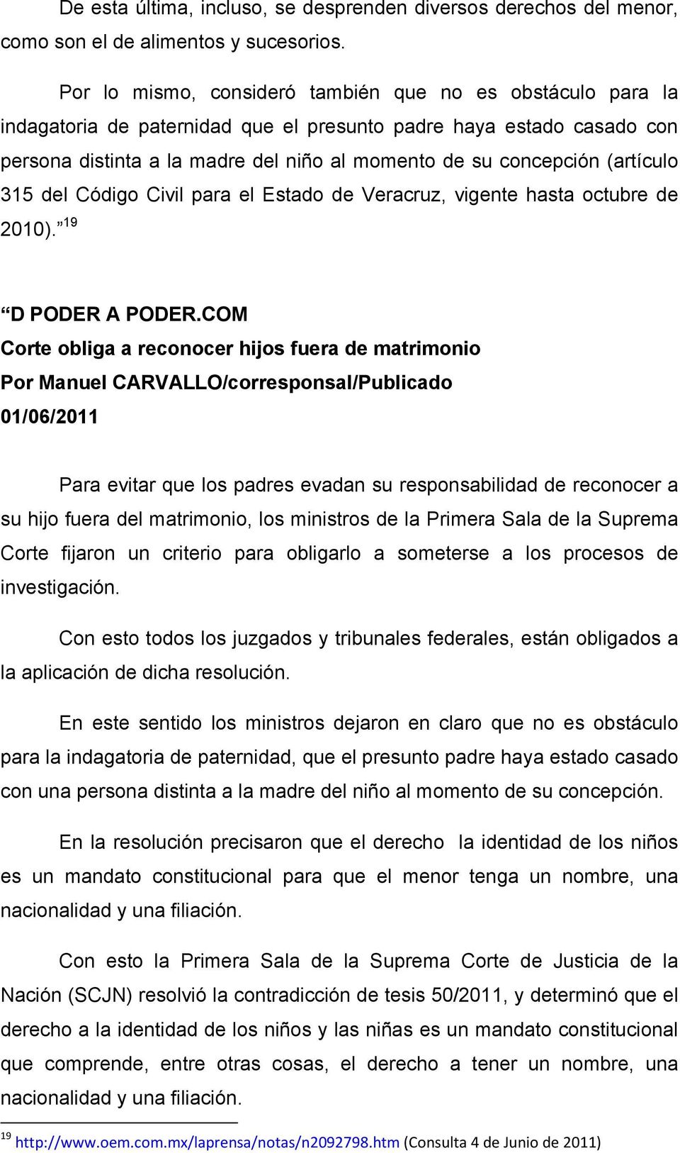 (artículo 315 del Código Civil para el Estado de Veracruz, vigente hasta octubre de 2010). 19 D PODER A PODER.