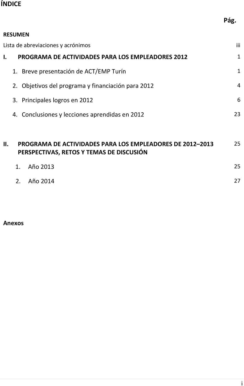Objetivos del programa y financiación para 2012 4 3. Principales logros en 2012 6 4.