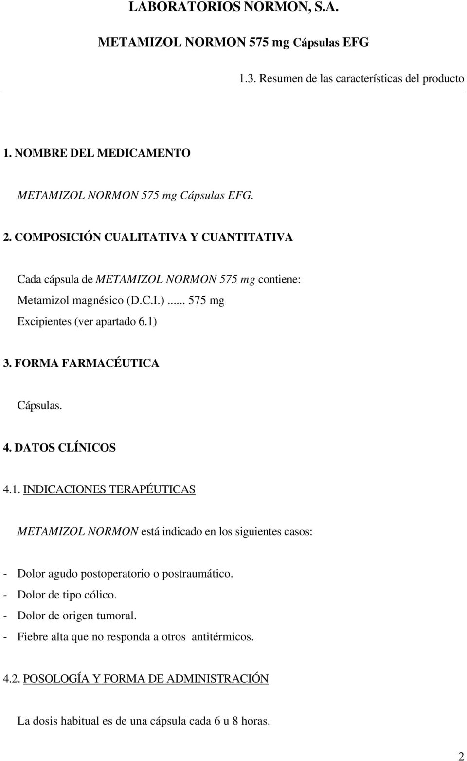 3. FORMA FARMACÉUTICA Cápsulas. 4. DATOS CLÍNICOS 4.1.
