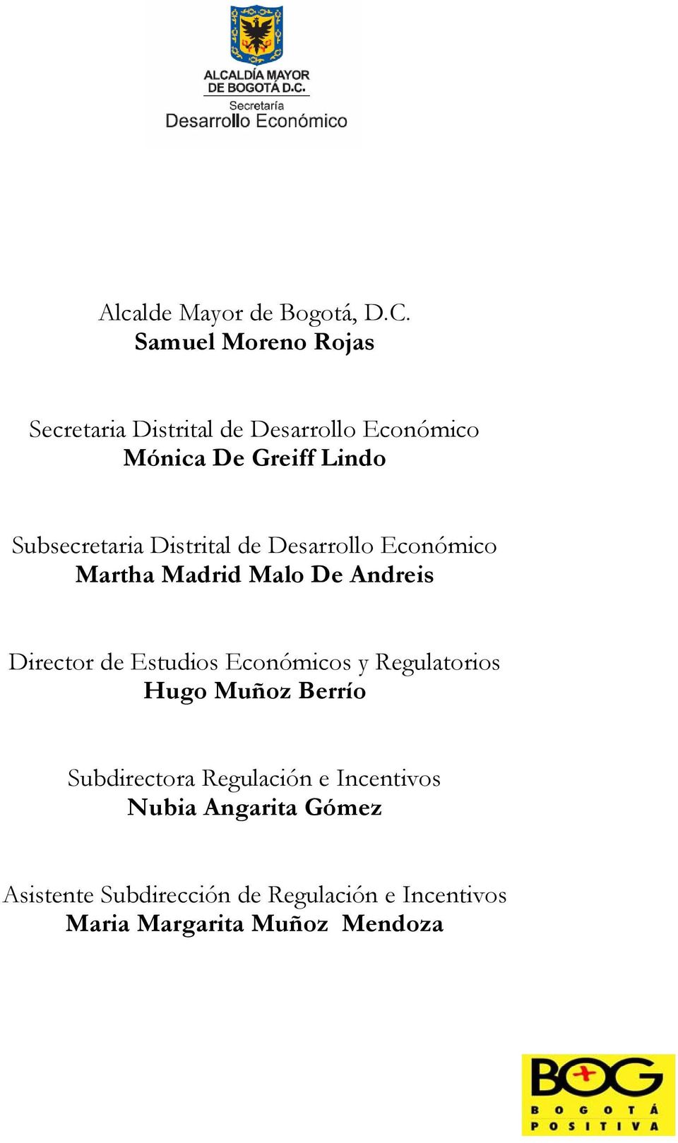 Subsecretaria Distrital de Desarrollo Económico Martha Madrid Malo De Andreis Director de Estudios