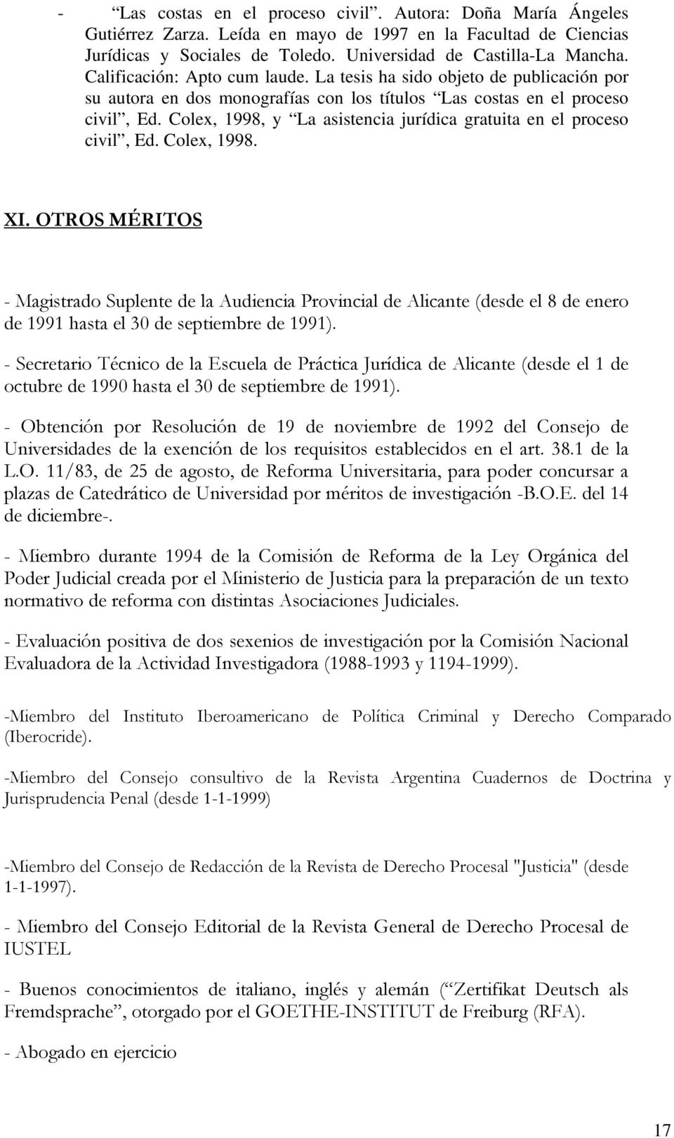 Colex, 1998, y La asistencia jurídica gratuita en el proceso civil, Ed. Colex, 1998. XI.