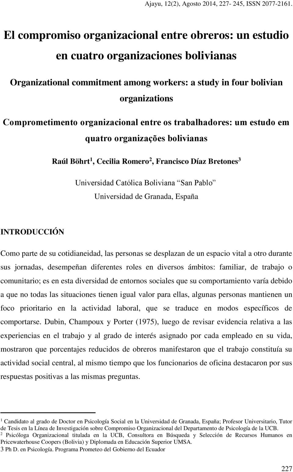 organizacional entre os trabalhadores: um estudo em quatro organizações bolivianas Raúl Böhrt 1, Cecilia Romero 2, Francisco Díaz Bretones 3 Universidad Católica Boliviana San Pablo Universidad de