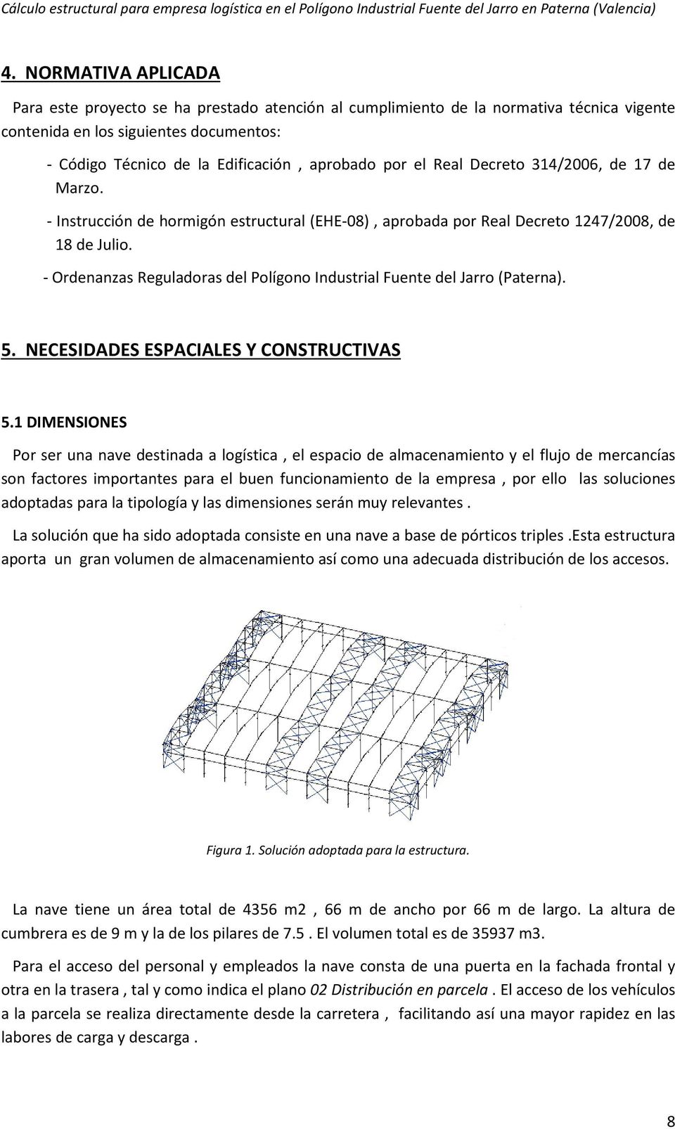 - Ordenanzas Reguladoras del Polígono Industrial Fuente del Jarro (Paterna). 5. NECESIDADES ESPACIALES Y CONSTRUCTIVAS 5.