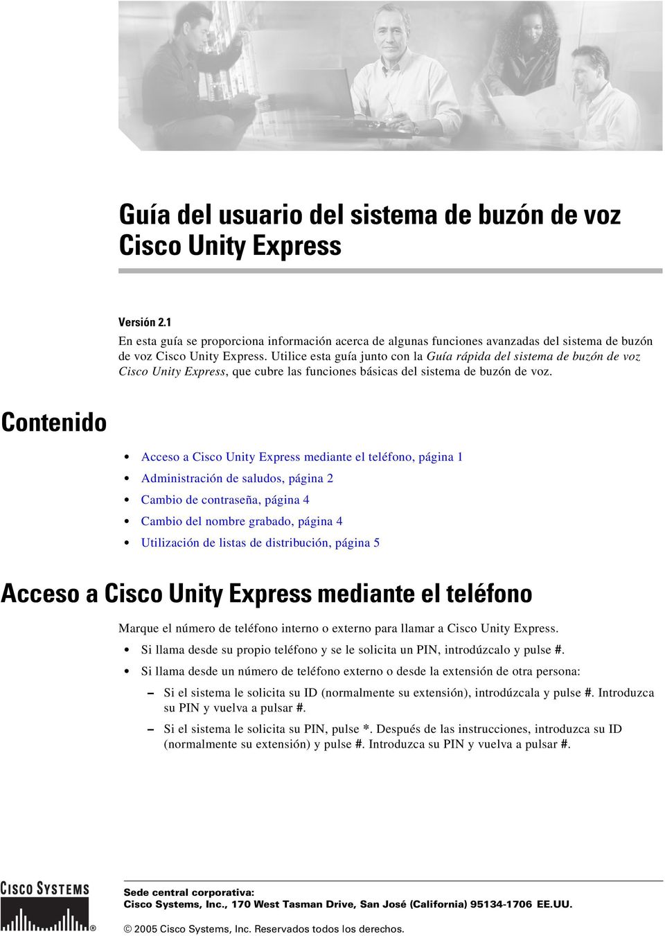 Utilice esta guía junto con la Guía rápida del sistema de buzón de voz Cisco Unity Express, que cubre las funciones básicas del sistema de buzón de voz.