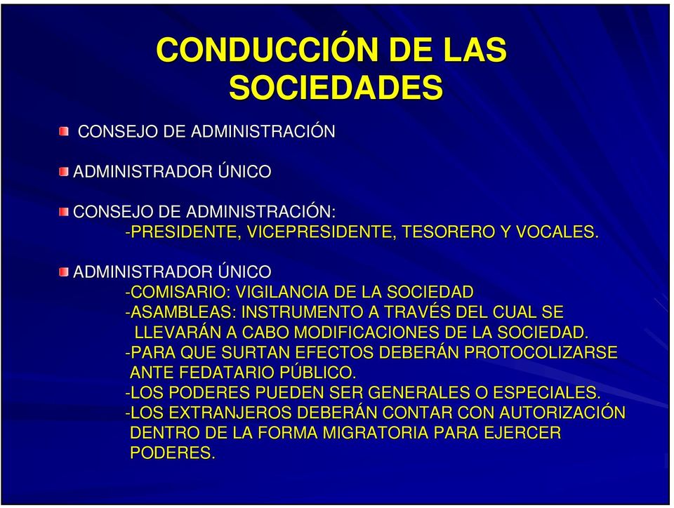 ADMINISTRADOR ÚNICO -COMISARIO: VIGILANCIA DE LA SOCIEDAD -ASAMBLEAS: INSTRUMENTO A TRAVÉS S DEL CUAL SE LLEVARÁN N A CABO