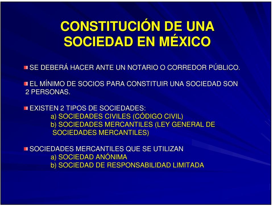 EXISTEN 2 TIPOS DE SOCIEDADES: a) SOCIEDADES CIVILES (CÓDIGO CIVIL) b) SOCIEDADES MERCANTILES (LEY