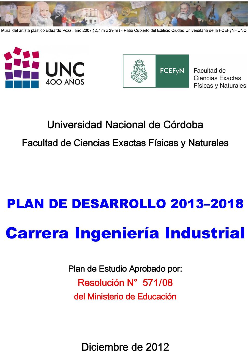 Ciencias Exactas Físicas y Naturales PLAN DE DESARROLLO 2013 2018 Carrera Ingeniería