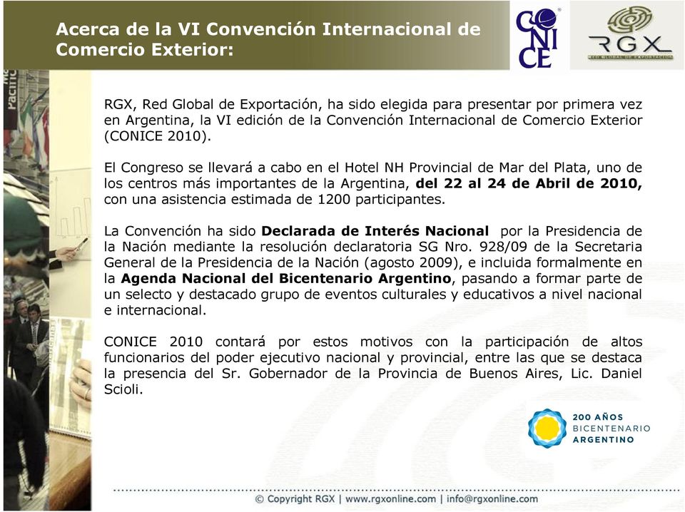 El Congreso se llevará a cabo en el Hotel NH Provincial de Mar del Plata, uno de los centros más importantes de la Argentina, del 22 al 24 de Abril de 2010, con una asistencia estimada de 1200