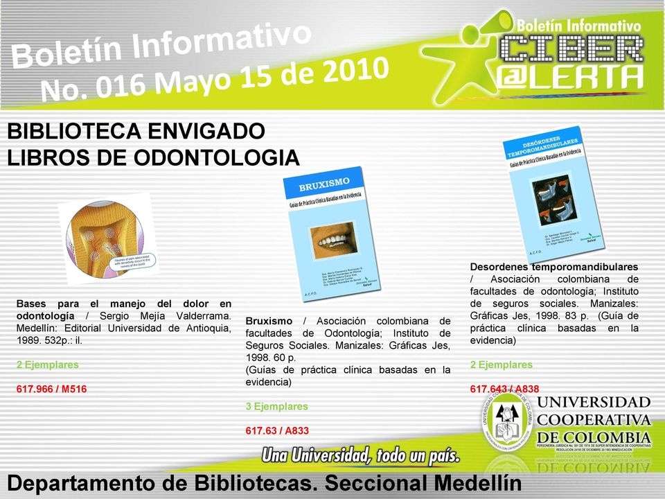 966 / M516 Bruxismo / Asociación colombiana de facultades de Odontología; Instituto de Seguros Sociales. Manizales: Gráficas Jes, 1998. 60 p.