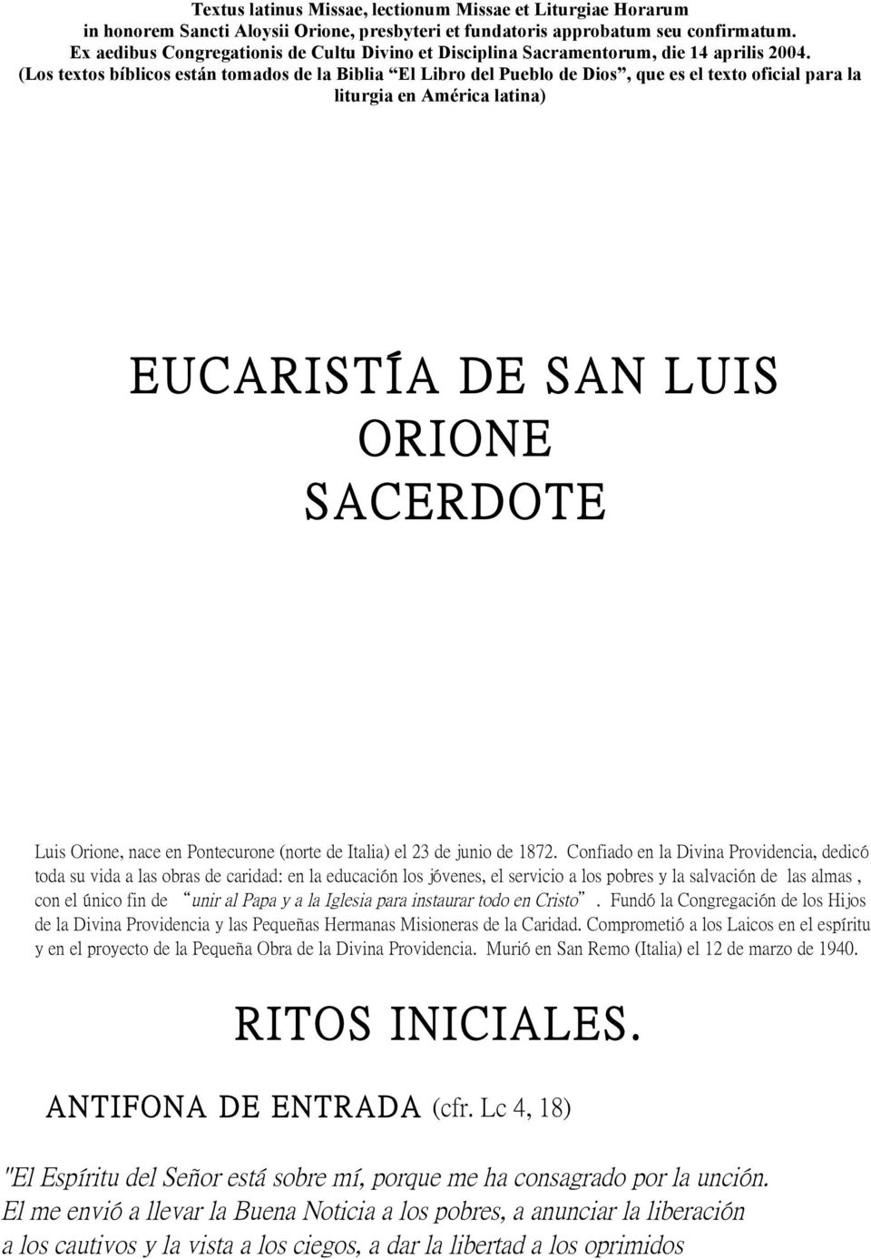 Ex aedibus Congregationis de Cultu Divino et Disciplina Sacramentorum, die 14 aprilis 2004.