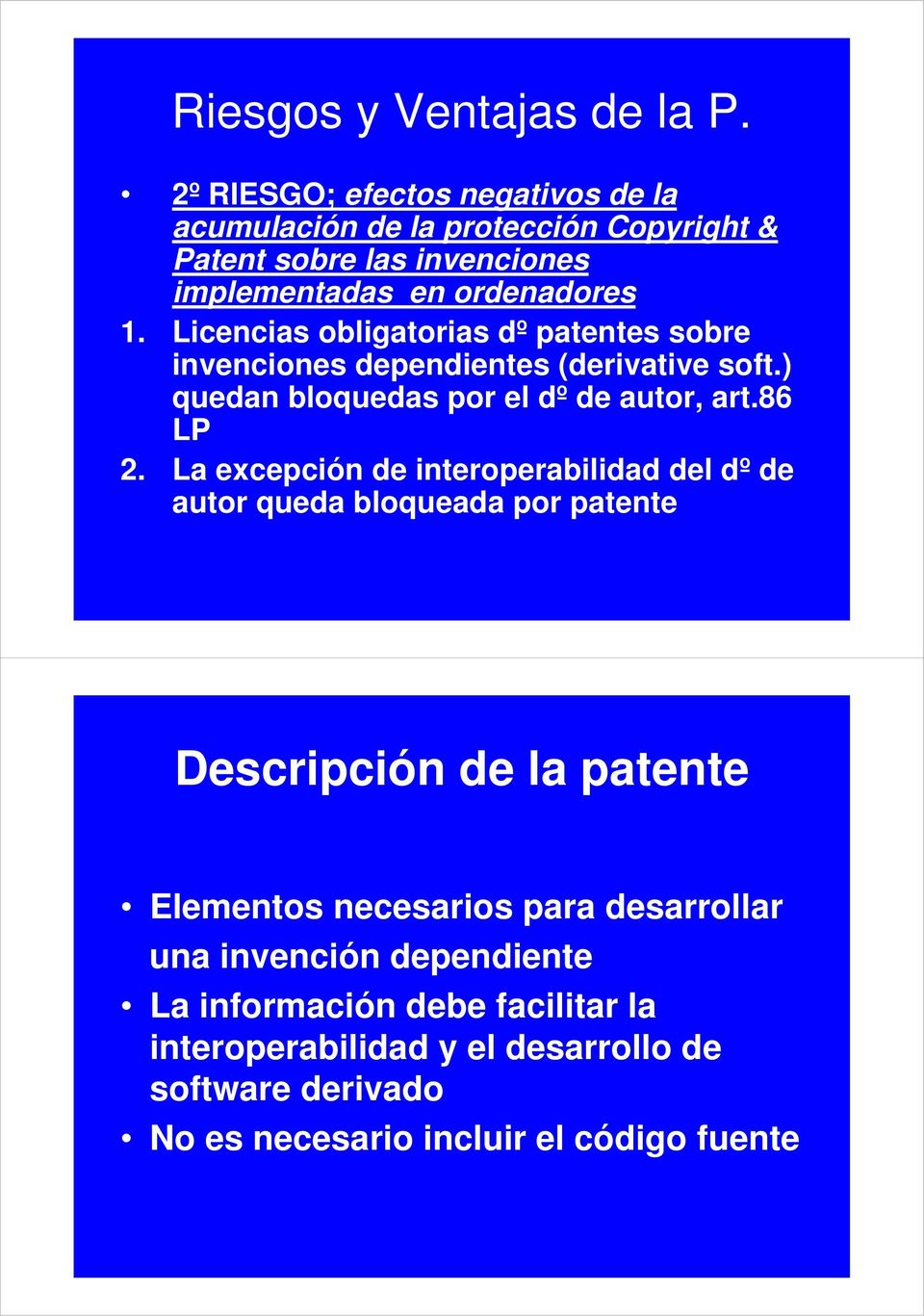 Licencias obligatorias dº patentes sobre invenciones dependientes (derivative soft.) quedan bloquedas por el dº de autor, art.86 LP 2.