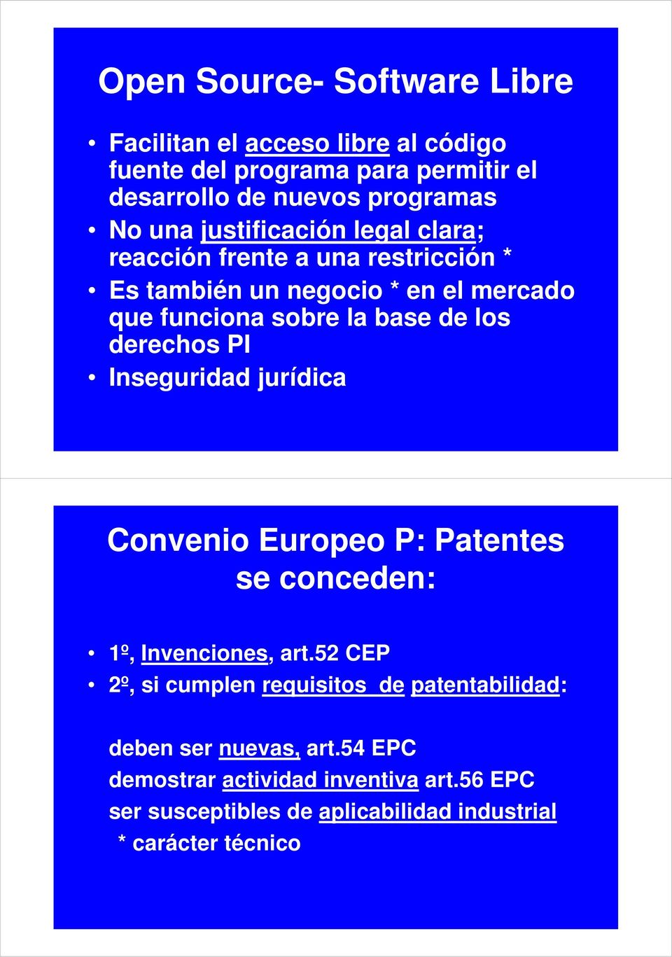 derechos PI Inseguridad jurídica Convenio Europeo P: Patentes se conceden: 1º, Invenciones, art.