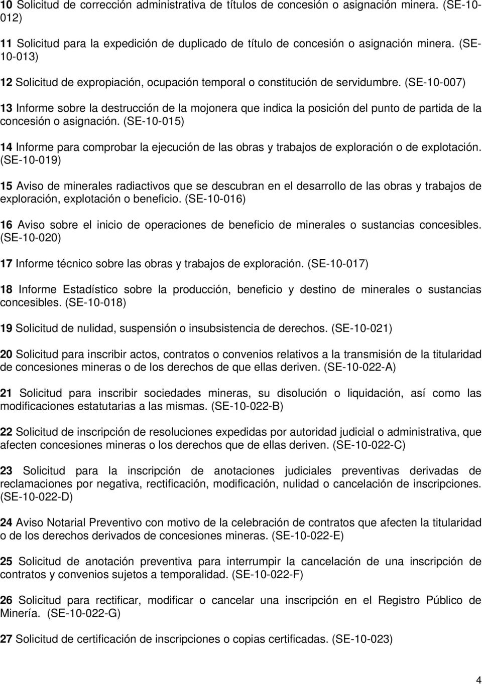 (SE-10-007) 13 Informe sobre la destrucción de la mojonera que indica la posición del punto de partida de la concesión o asignación.