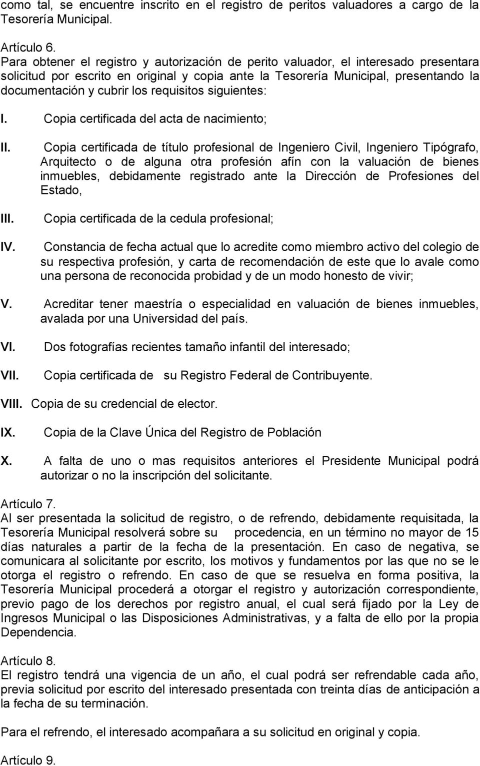 requisitos siguientes: I. Copia certificada del acta de nacimiento; IV.