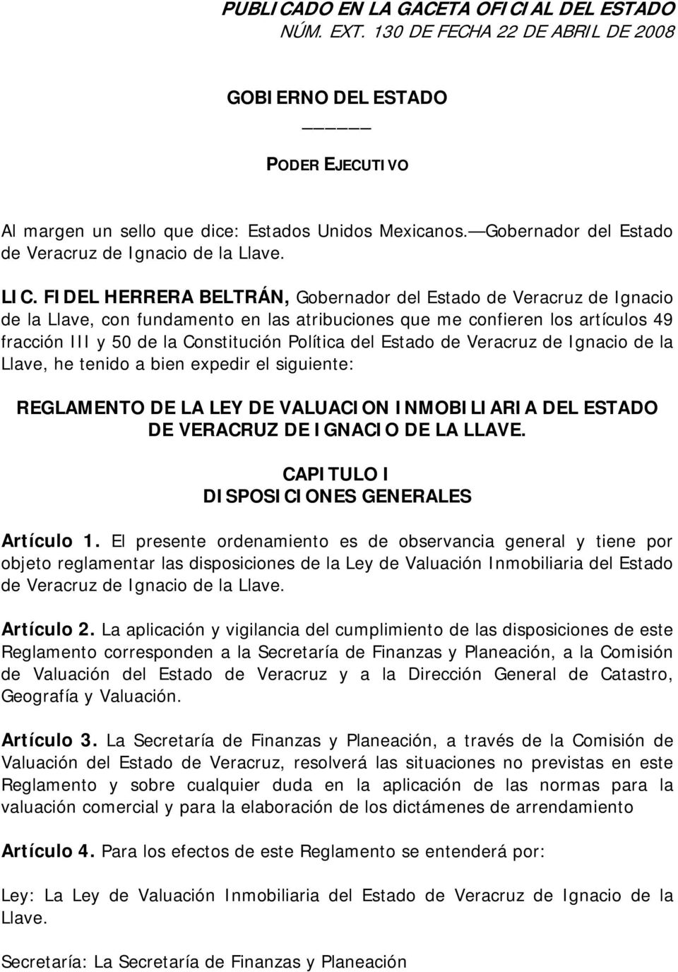FIDEL HERRERA BELTRÁN, Gobernador del Estado de Veracruz de Ignacio de la Llave, con fundamento en las atribuciones que me confieren los artículos 49 fracción III y 50 de la Constitución Política del
