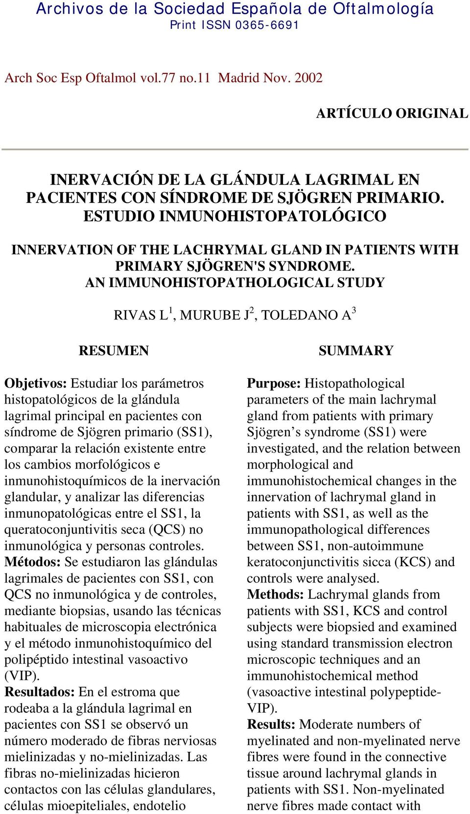 ESTUDIO INMUNOHISTOPATOLÓGICO INNERVATION OF THE LACHRYMAL GLAND IN PATIENTS WITH PRIMARY SJÖGREN'S SYNDROME.