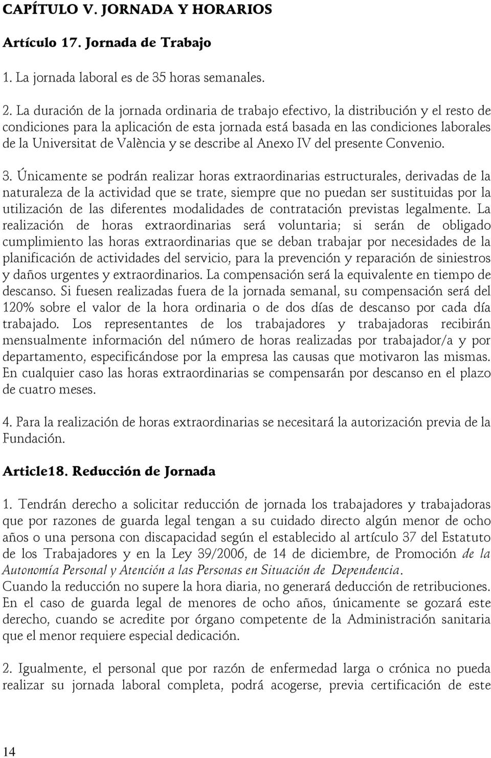 València y se describe al Anexo IV del presente Convenio. 3.