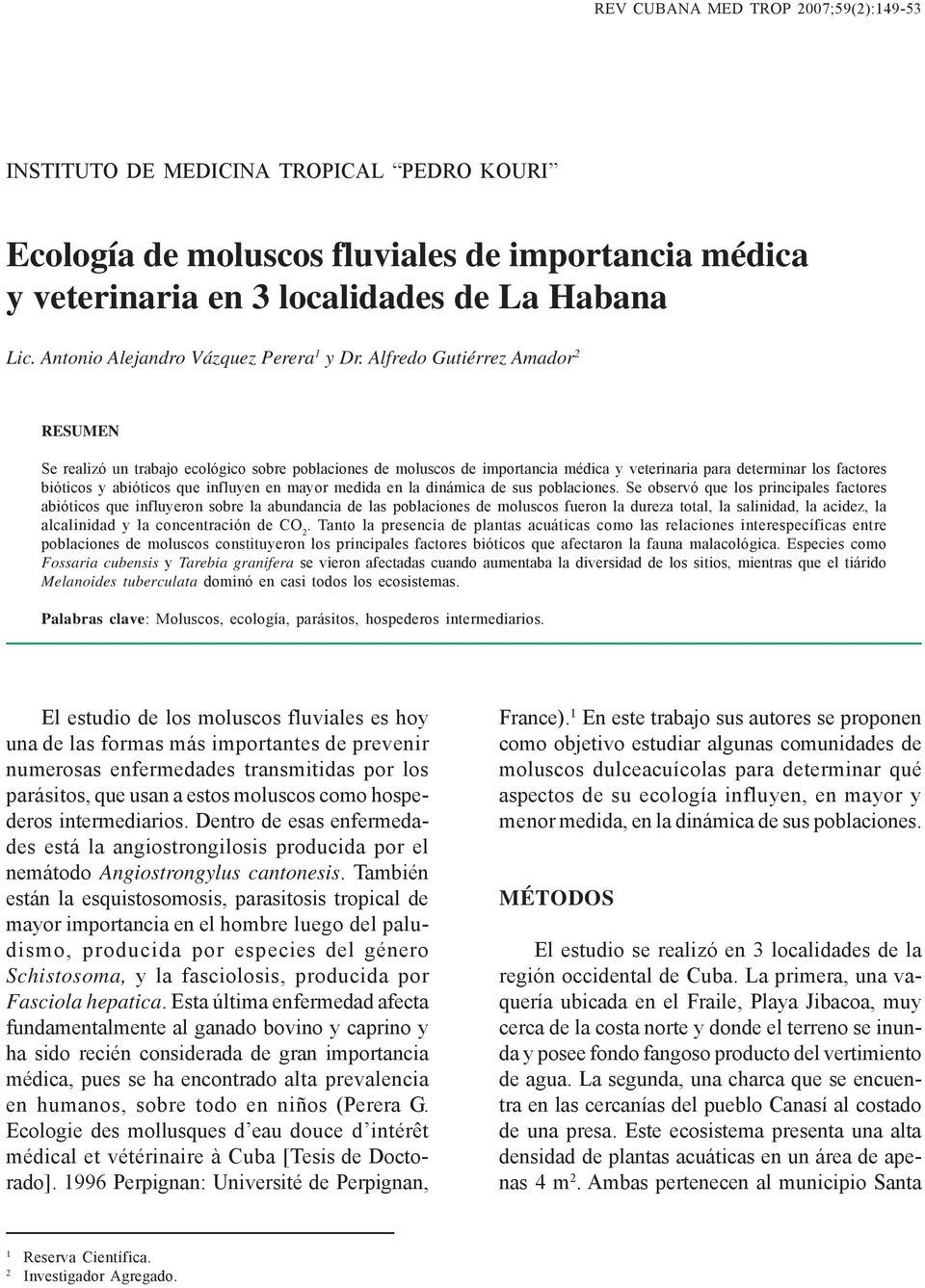 Alfredo Gutiérrez Amador 2 RESUMEN Se realizó un trabajo ecológico sobre poblaciones de moluscos de importancia médica y veterinaria para determinar los factores bióticos y abióticos que influyen en