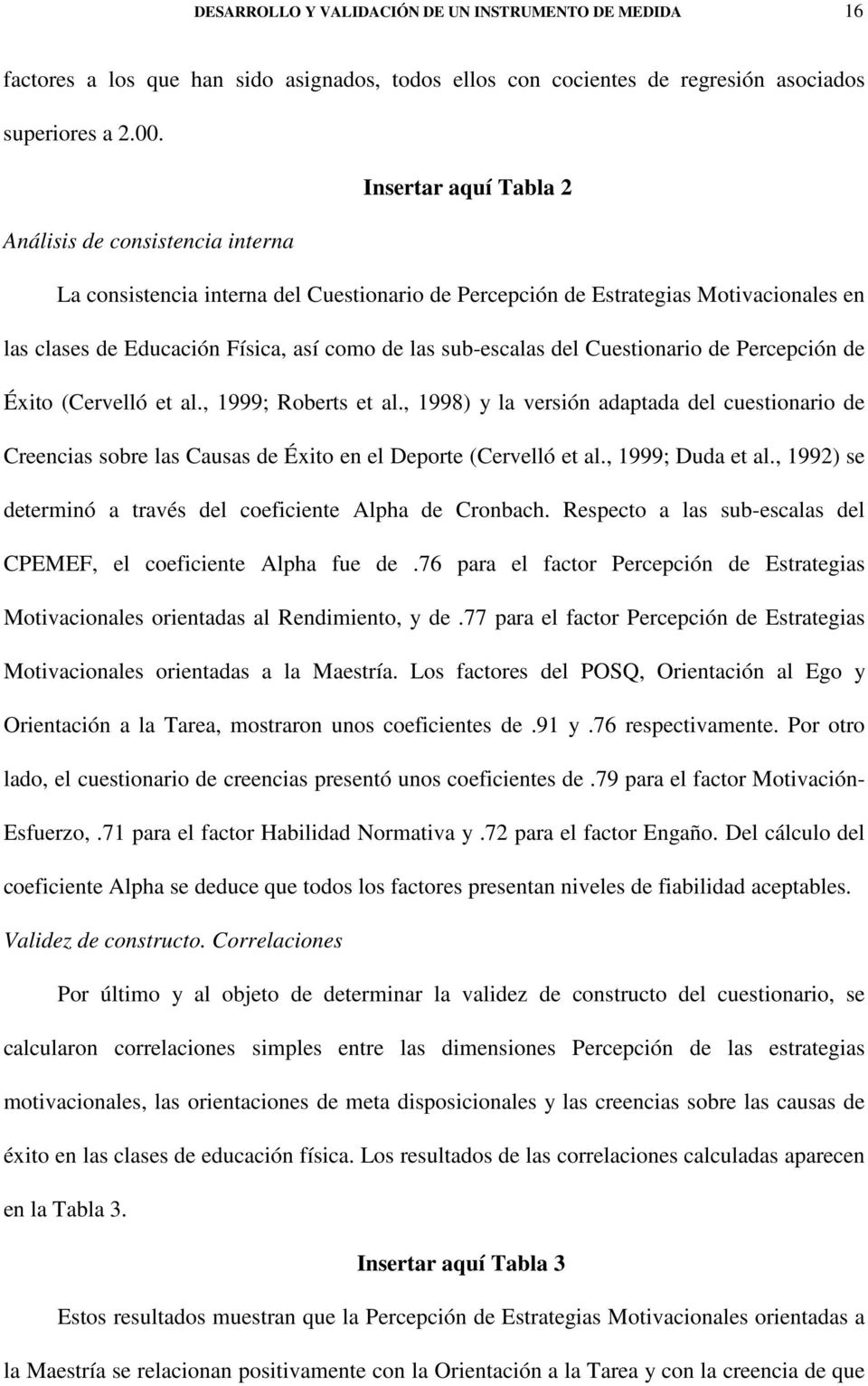 sub-escalas del Cuestionario de Percepción de Éxito (Cervelló et al., 1999; Roberts et al.