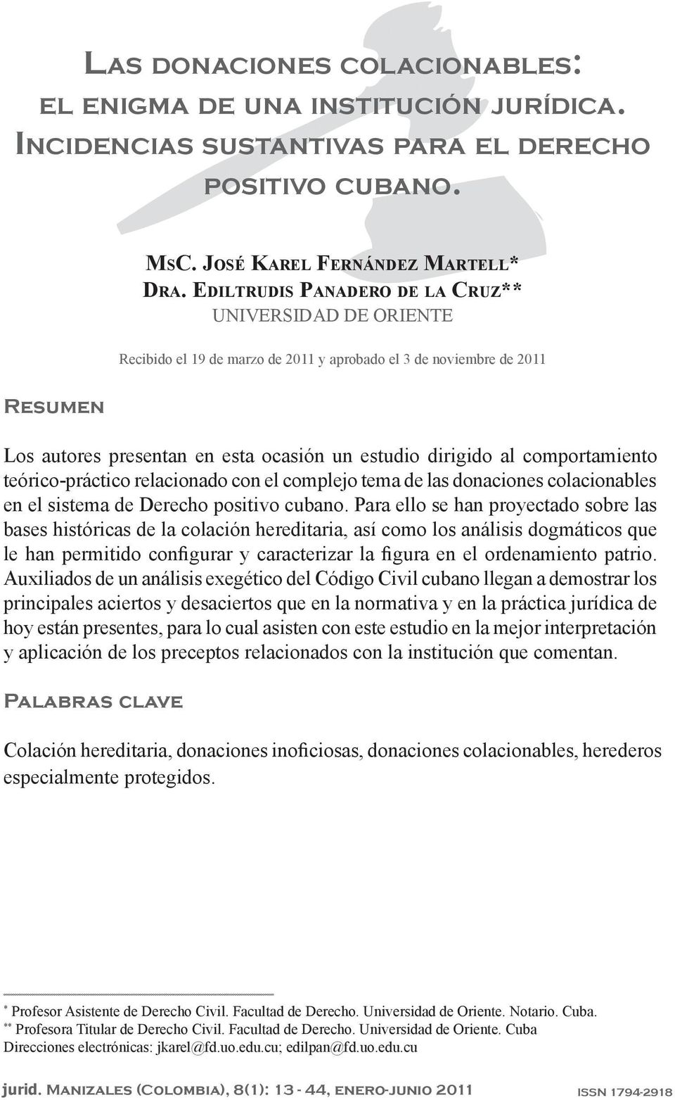 comportamiento teórico-práctico relacionado con el complejo tema de las donaciones colacionables en el sistema de Derecho positivo cubano.