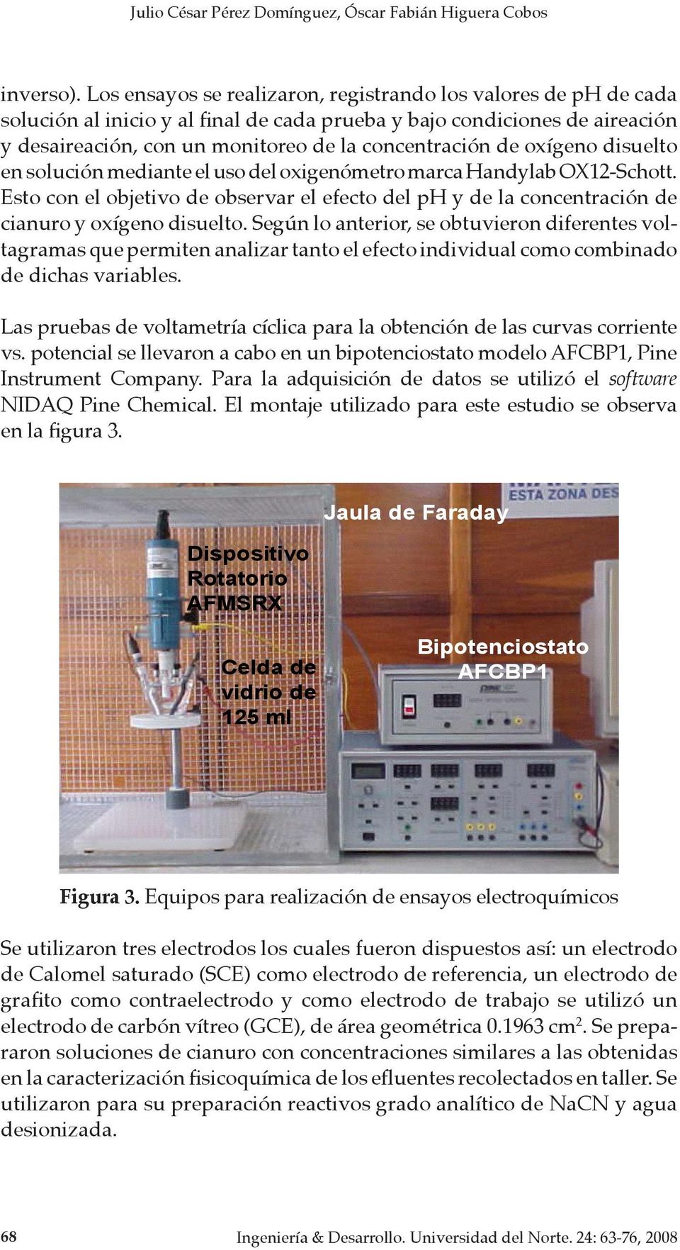 oxígeno disuelto en solución mediante el uso del oxigenómetro marca Handylab OX12-Schott. Esto con el objetivo de observar el efecto del ph y de la concentración de cianuro y oxígeno disuelto.