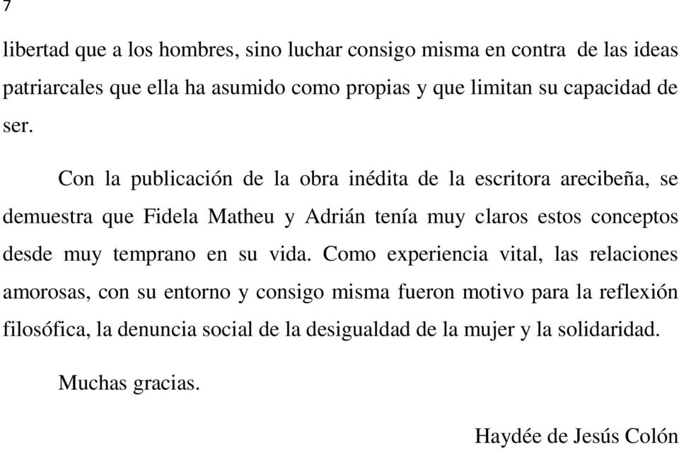 Con la publicación de la obra inédita de la escritora arecibeña, se demuestra que Fidela Matheu y Adrián tenía muy claros estos conceptos