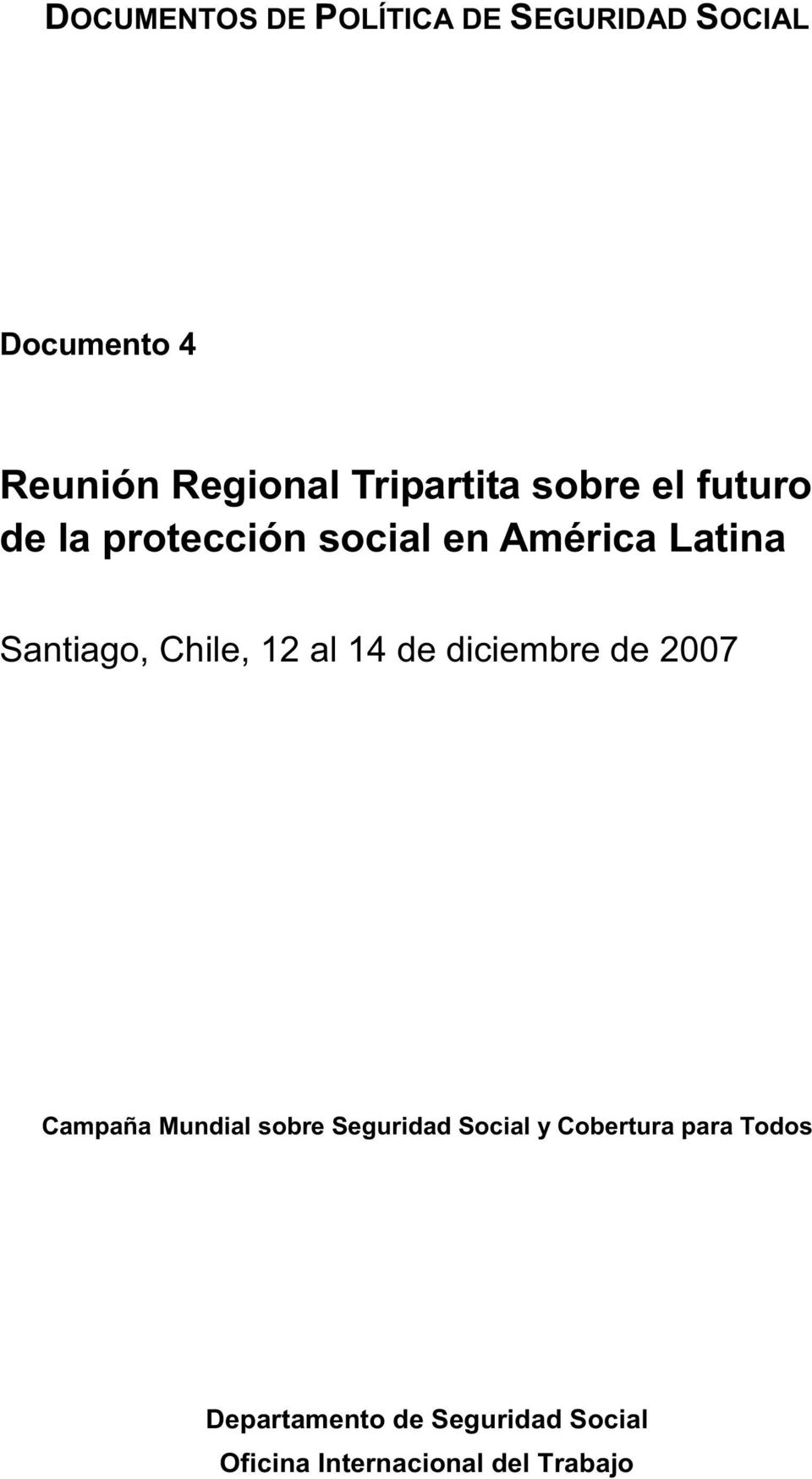 Chile, 12 al 14 de diciembre de 2007 Campaña Mundial sobre Seguridad Social y