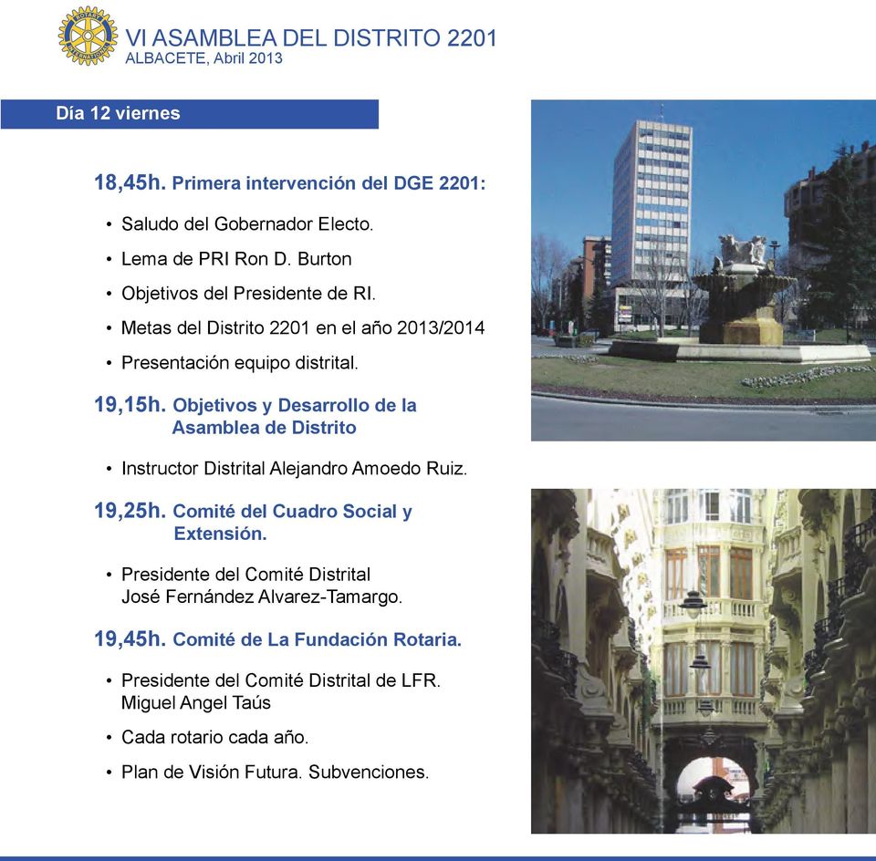 Objetivos y Desarrollo de la Asamblea de Distrito Instructor Distrital Alejandro Amoedo Ruiz. 19,25h. Comité del Cuadro Social y Extensión.