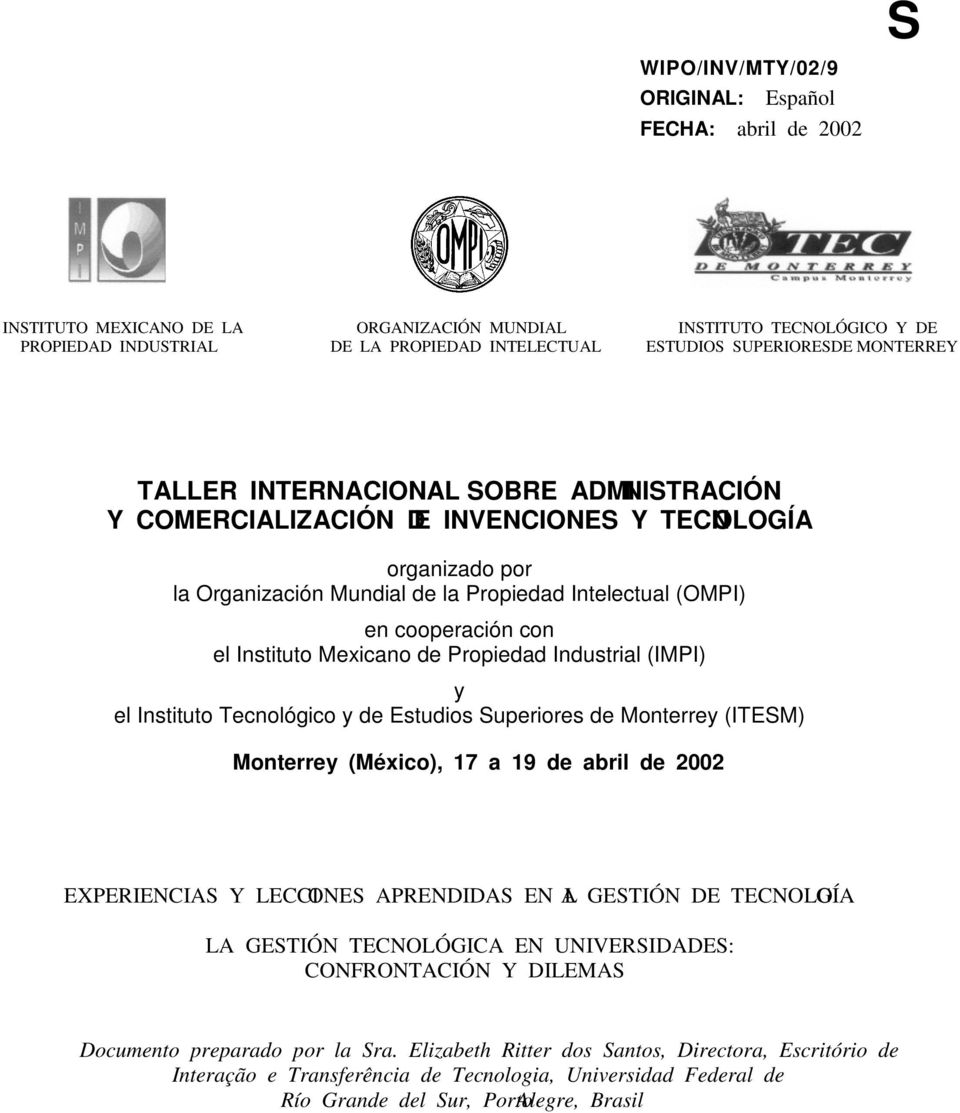 Mexicano de Propiedad Industrial (IMPI) y el Instituto Tecnológico y de Estudios Superiores de Monterrey (ITESM) Monterrey (México), 17 a 19 de abril de 2002 EXPERIENCIAS Y LECCIONES APRENDIDAS EN LA
