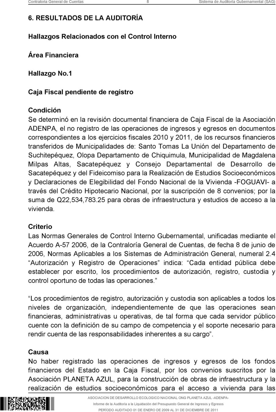 documentos correspondientes a los ejercicios fiscales 2010 y 2011, de los recursos financieros transferidos de Municipalidades de: Santo Tomas La Unión del Departamento de Suchitepéquez, Olopa