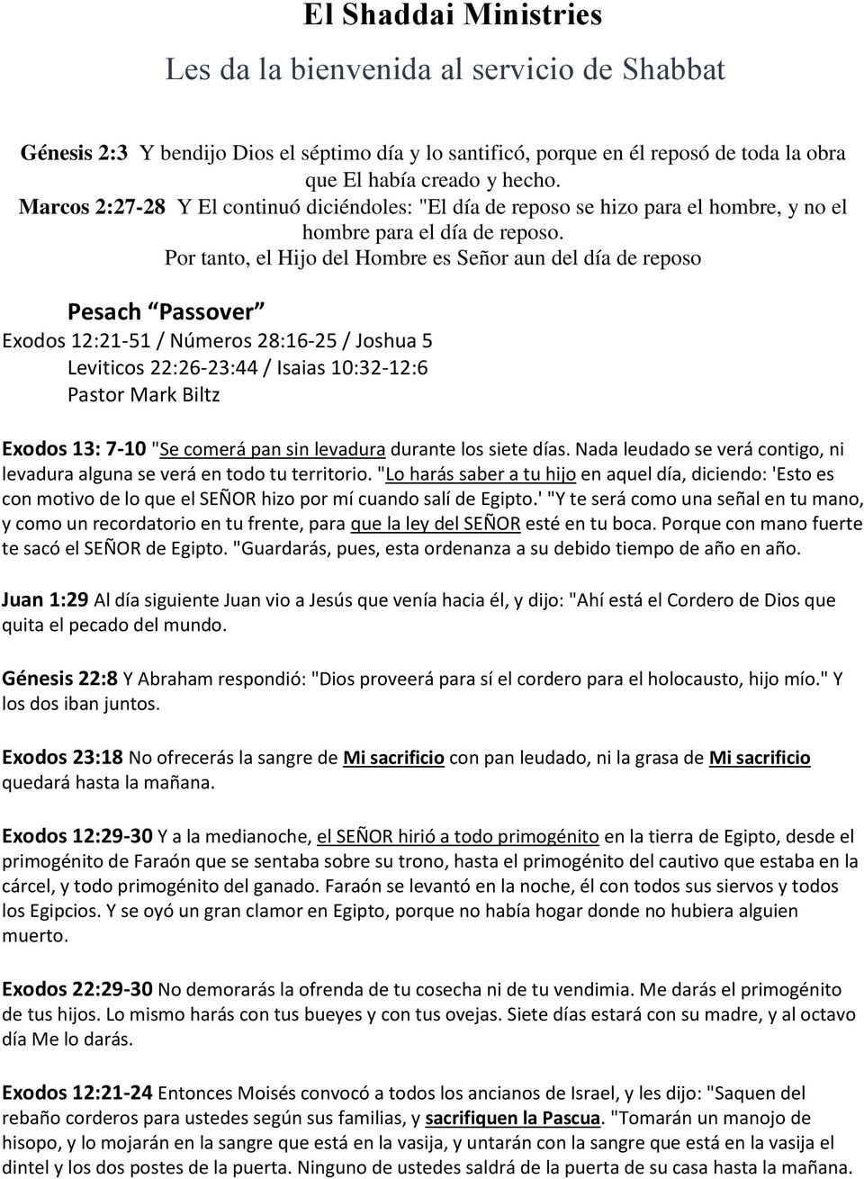 Por tanto, el Hijo del Hombre es Señor aun del día de reposo Pesach Passover Exodos 12:21-51 / Números 28:16-25 / Joshua 5 Leviticos 22:26-23:44 / Isaias 10:32-12:6 Pastor Mark Biltz Exodos 13: 7-10