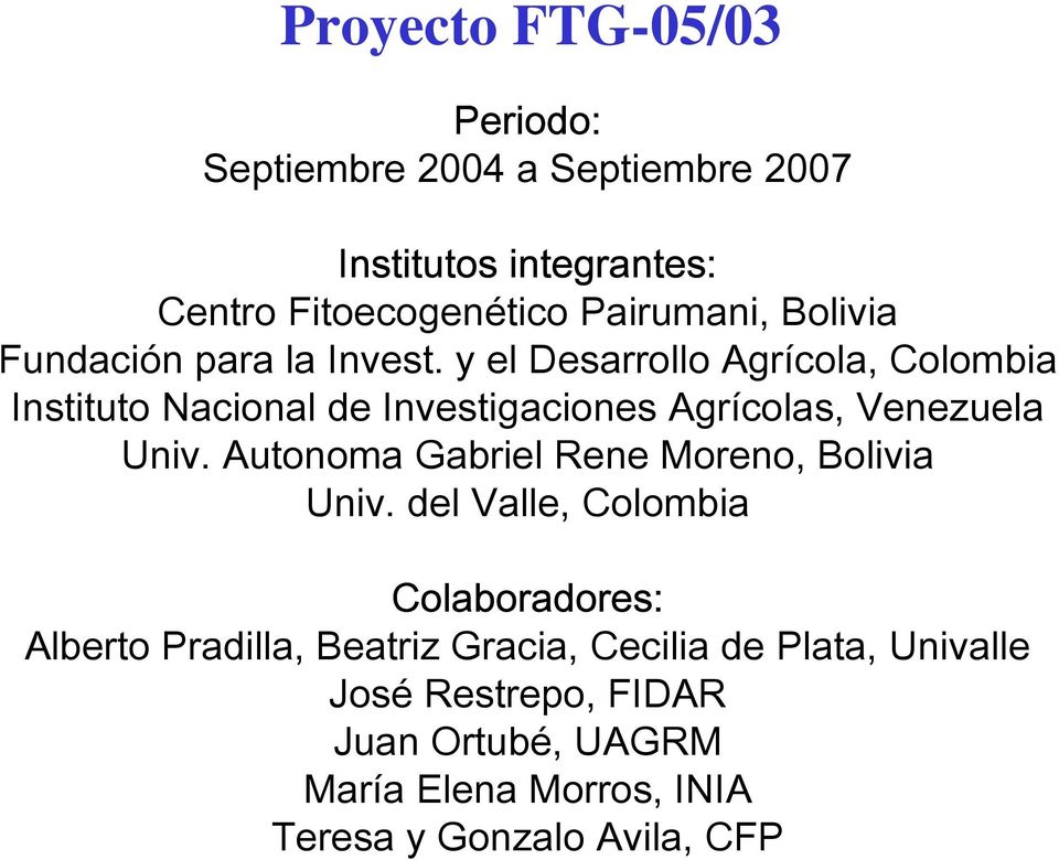 y el Desarrollo Agrícola, Colombia Instituto Nacional de Investigaciones Agrícolas, Venezuela Univ.
