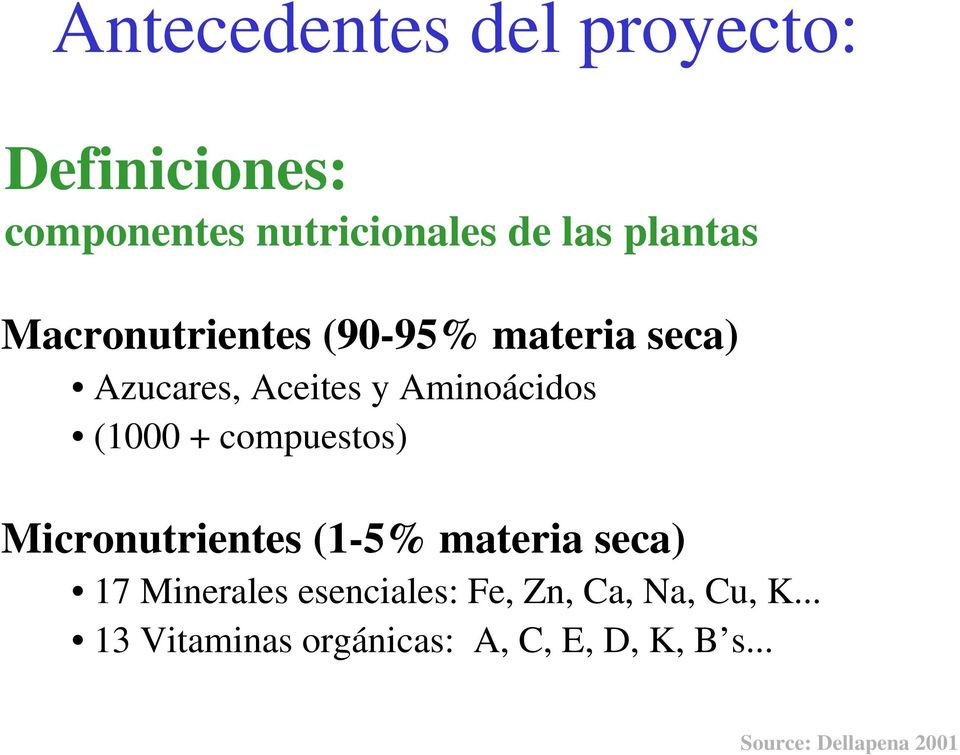 compuestos) Micronutrientes (1-5% materia seca) 17 Minerales esenciales: Fe, Zn,